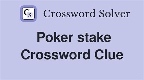 poker stake|poker stake crossword clue.